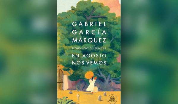 Facsímiles con correcciones de puño y letra de García Márquez acompañan su novela póstuma En agosto nos vemos.